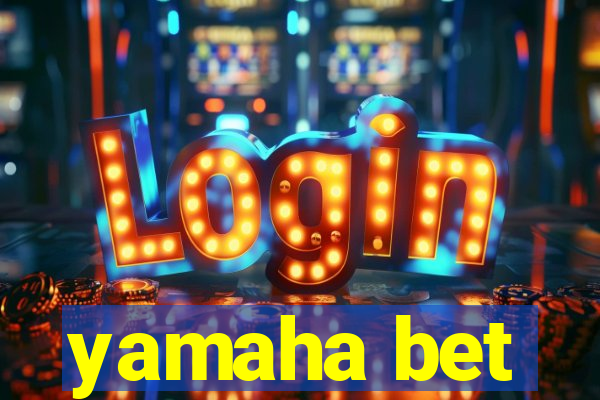 yamaha bet